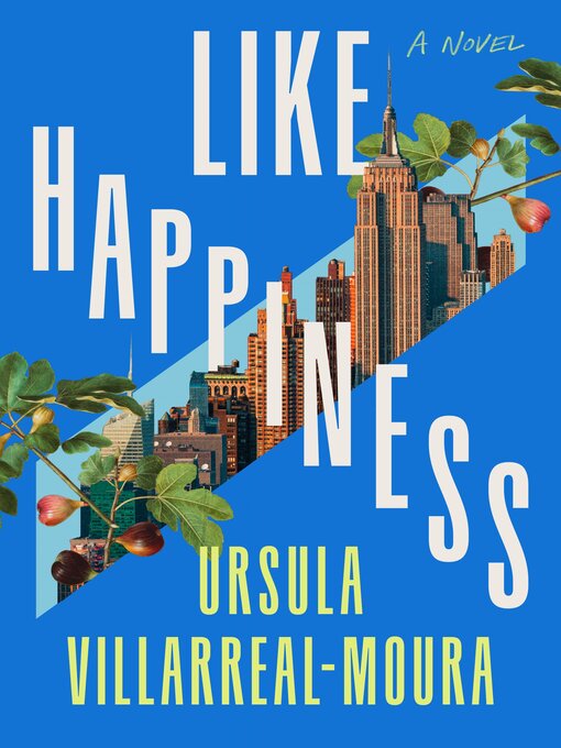 Title details for Like Happiness by Ursula Villarreal-Moura - Available